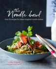 Image for The Noodle Bowl: Over 70 recipes for Asian-inspired noodle dishes