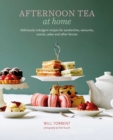 Image for Afternoon tea at home  : deliciously indulgent recipes for sandwiches, savouries, scones, cakes and other fancies