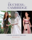 Image for The Duchess of Cambridge: A Decade of Modern Royal Style