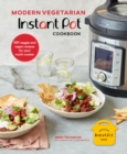 Image for Modern Vegetarian Instant Pot Cookbook: 101 Veggie and Vegan Recipes for Your Multi-Cooker