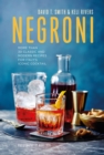 Image for Negroni: More Than 30 Classic and Modern Recipes for Italy&#39;s Iconic Cocktail