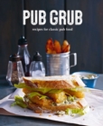 Image for Pub grub  : recipes for classic comfort food