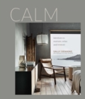 Image for Calm  : interiors to nurture, relax and restore