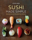 Image for Sushi Made Simple: From Classic Wraps and Rolls to Modern Bowls and Burgers