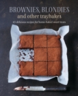 Image for Brownies, blondies and other traybakes: 65 delicious recipes for home-baked sweet treats.