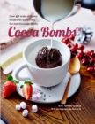 Image for Cocoa Bombs: Over 40 Make-at-Home Recipes for Explosively Fun Hot Chocolate Drinks