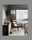 Image for Calm: interiors to nurture, relax and restore