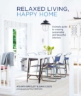 Image for Relaxed living, happy home  : a simple guide to creating sustainable and beautiful interiors