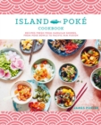 Image for The Island Pokâe cookbook  : recipes fresh from Hawaiian shores, from poke bowls to Pacific Rim fusion