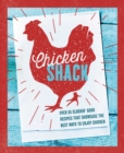 Image for The chicken shack  : over 65 cluckin&#39; good recipes that showcase the best ways to enjoy chicken