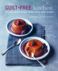 Image for The guilt-free kitchen  : indulgent recipes without wheat, dairy or refined sugar
