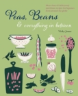 Image for Beans, peas &amp; everything in between  : more than 60 delicious, nutritious recipes for legumes from around the globe