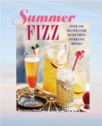 Image for Summer fizz: over 100 recipes for refreshing sparkling drinks.