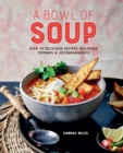 Image for A bowl of soup  : over 70 delicious recipes including toppings &amp; accompaniments
