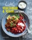 Image for Healthy vegetarian &amp; vegan slow cooker  : over 60 recipes for nutritious, home-cooked meals from your slow cooker
