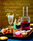 Image for Festive cocktails &amp; canapes: over 100 recipes for seasonal drinks &amp; party bites.