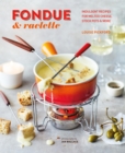 Image for Fondue &amp; raclette: indulgent recipes for melted cheese, stock pots &amp; more