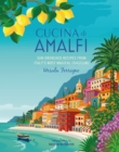 Image for Cucina di Amalfi  : sun-drenched recipes from Southern Italy&#39;s most magical coastline