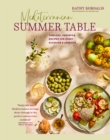 Image for Mediterranean summer table  : timeless, versatile recipes for every occasion &amp; appetite