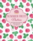 Image for Summer fruit pastries  : 60 sumptuous recipes from galettes to tartlets