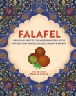 Image for Falafel  : delicious recipes for Middle Eastern-style patties, plus sauces, pickles, salads and breads