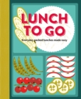 Image for Lunch to Go: Everyday Packed Lunches Made Easy