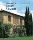 Image for Hidden homes of Tuscany and Umbria  : inspirational interiors in rural Italy
