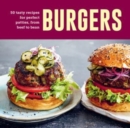 Image for Burgers  : 60 tasty recipes for perfect patties, from beef to bean