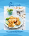 Image for Surf-side Eating : Simple &amp; Fresh Recipes for Summer Inspired by Coastal Living
