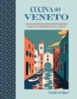 Image for Cucina del Veneto : Delicious Recipes from Venice and Northeast Italy