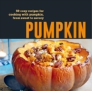Image for Pumpkin : 50 Cozy Recipes for Cooking with Pumpkin, from Savory to Sweet