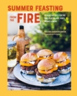 Image for Summer feasting from the fire: relaxed recipes for the BBQ, plus salads, sides, drinks &amp; more