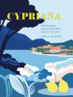 Image for Cypriana: vibrant recipes inspired by the food of Greece &amp; Cyprus
