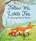 Image for Follow me, little fox  : a journey back to nature
