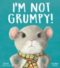 Image for I&#39;m Not Grumpy!