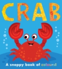 Image for Crab  : a snappy book of colours!