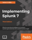 Image for Implementing Splunk 7: bridging interaction between humans and machines using an example-based approach