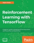 Image for Reinforcement learning with TensorFlow: a beginner&#39;s guide to designing self-learning systems with TensorFlow and OpenAI Gym