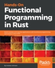Image for Hands-On Functional Programming in Rust: Build modular and reactive applications with functional programming techniques in Rust 2018