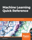 Image for Machine Learning Quick Reference: Quick and essential machine learning hacks for training smart data models