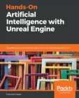 Image for Hands-On Artificial Intelligence with Unreal Engine: Everything you want to know about Game AI using Blueprints or C++