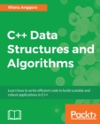 Image for C++ data structures and algorithms: learn how to write efficient code to build scalable and robust applications in C++