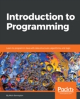 Image for Introduction to programming: learn to program in Java with data structures, algorithms, and logic