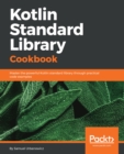 Image for Kotlin Standard Library Cookbook: Master the powerful Kotlin standard library through practical code examples