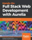 Image for Hands-on full stack web development with Aurelia: develop modern and real-time web apps with Aurelia and Node.js