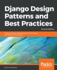 Image for Django design patterns and best practices: industry standard Python web development techniques and solutions