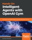 Image for Hands-On Intelligent Agents with OpenAI Gym: Your guide to developing AI agents using deep reinforcement learning