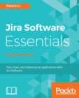 Image for Jira Software Essentials - Second Edition: Plan, track, and release great applications with Jira Software