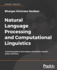 Image for Natural Language Processing and Computational Linguistics: A practical guide to text analysis with Python, Gensim, spaCy, and Keras