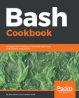 Image for Bash Cookbook: Leverage Bash scripting to automate daily tasks and improve productivity